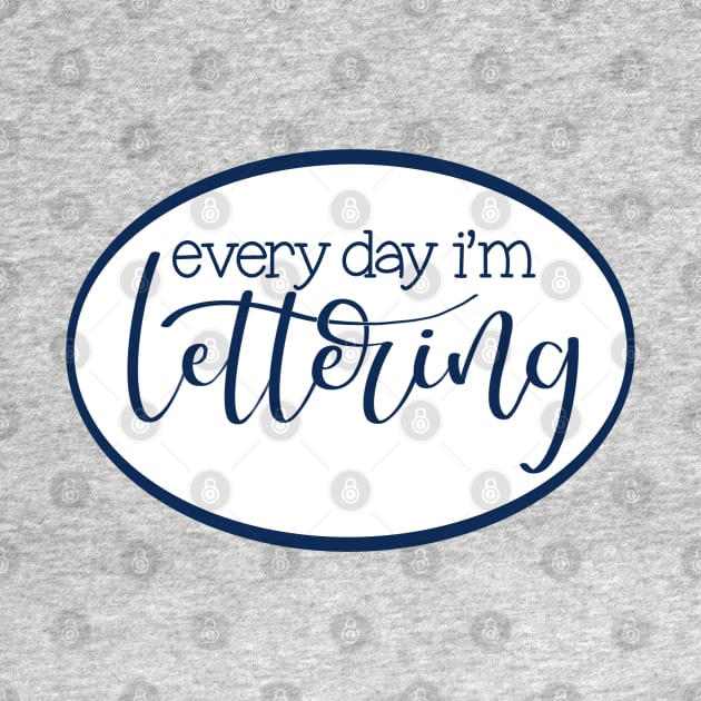 Every Day I’m Lettering by LetteringByKaren